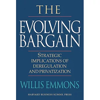 The Evolving Bargain: Strategic Implications of Deregulation and Privatization