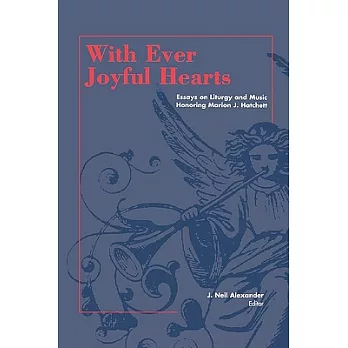 With Ever Joyful Hearts: Essays on Liturgy and Music : Honoring Marion J. Hatchett