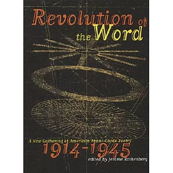 Revolution of the Word: A New Gathering of American Avant Garde Poetry 1914-1945