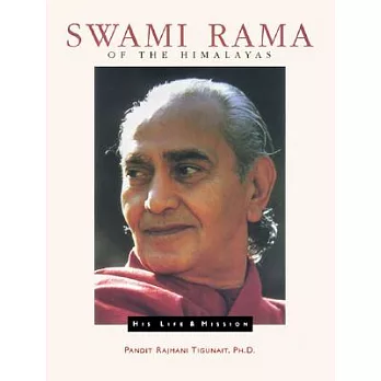 Swami Rama of the Himalayas: His Life and Mission