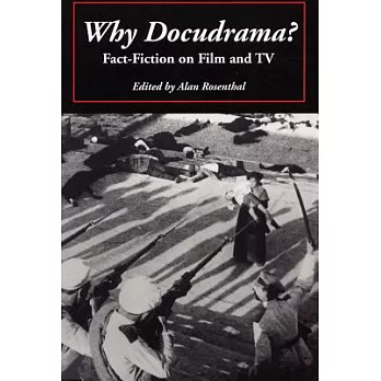 Why Docudrama: Fact-Fiction on Film and TV