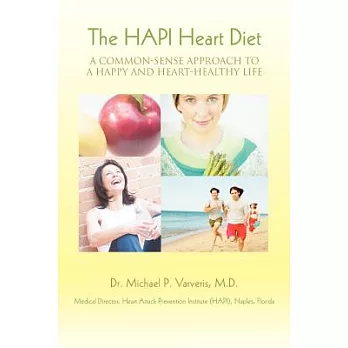 The Hapi Heart Diet: A Common-sense Approach to a Happy And Heart-healthy Life