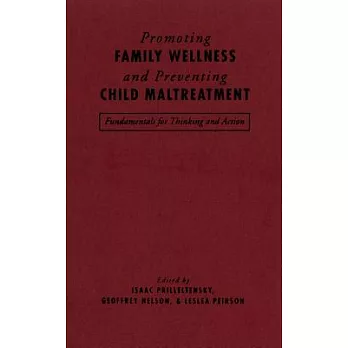 Promoting Family Wellness and Preventing Child Maltreatment: Fundamentals for Thinking and Action