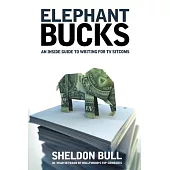 Elephant Bucks: An Insider’s Guide to Writing for TV Sitcoms