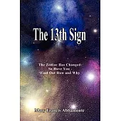 The 13th Sign: The Zodiac Has Changed, So Have You : Find Out How and Why