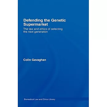 Defending the Genetic Supermarket: The Law and Ethics of Selecting the Next Generation