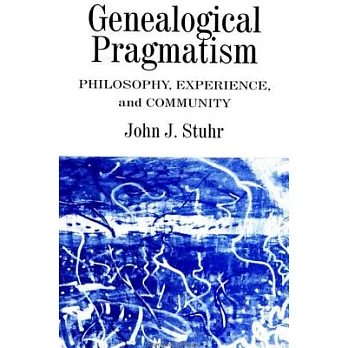 Genealogical Pragmatism: Philosophy, Experience, and Community