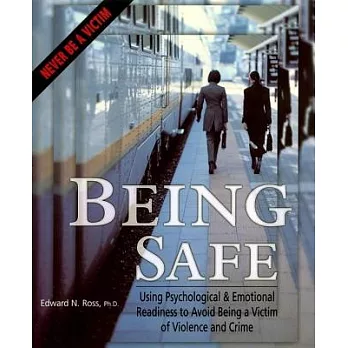 Being Safe: Using Psychological & Emotional Readiness to Avoid Being a Victim of Violence and Crime