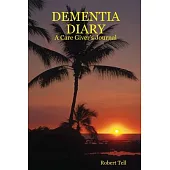 Dementia Diary: A Care Giver’s Journal