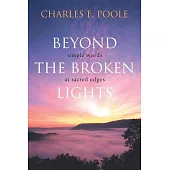 Beyond the Broken Lights: Stumbling Around the Edges of the Sacred