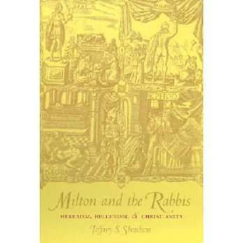 Milton and the Rabbis: Hebraism, Hellenism, & Christianity