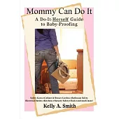 Mommy Can Do It: A Do-it-herself Guide to Baby-proofing
