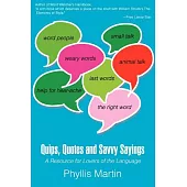 Quips, Quotes And Savvy Sayings: A Resource for Lovers of the Language