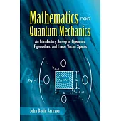 Mathematics for Quantum Mechanics: An Introductory Survey of Operators, Eigenvalues, and Linear Vector Spaces