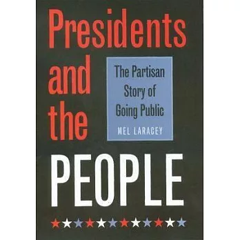 Presidents and the People: The Partisan Story of Going Public