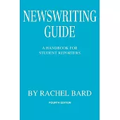 Newswriting Guide: A Handbook for Student Reporters