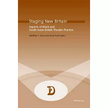 Staging New Britain: Aspects of Black And South Asian British Theatre Practice