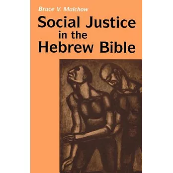 Social Justice in the Hebrew Bible: What Is New and What Is Old
