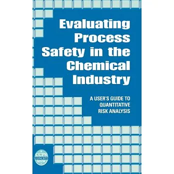 Evaluating Process Safety in the Chemical Industry: A User’s Guide to Quantitative Risk Analysis