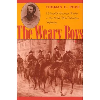 The Weary Boys: Colonel J. Warren Keifer and the 110th Ohio Volunteer Infantry