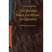 The Jubilee from Leviticus to Qumran: A History of Interpretation