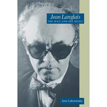 Jean Langlais: The Man and His Music