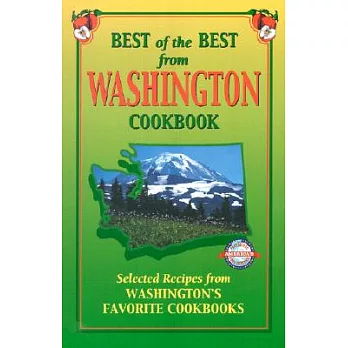 Best of the Best from Washington Cookbook: Selected Recipes from Washington’s Favorite Cookbooks