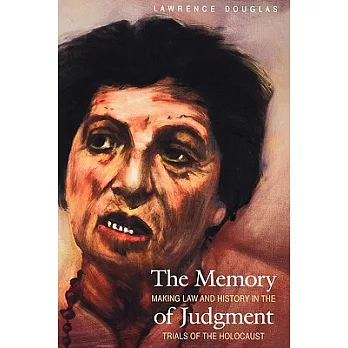 The Memory of Judgment: Making Law And History in the Trials of the Holocaust