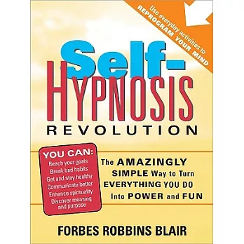 Self-Hypnosis Revolution: The Amazingly Simple Way to Use Self-hypnosis to Change Your Life