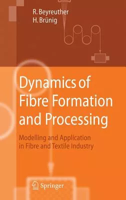 Dynamics of Fibre and Processing: Modelling and Application in Fibre and Textile Industry