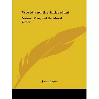 World and the Individual: Nature, Man, and the Moral Order, 1904