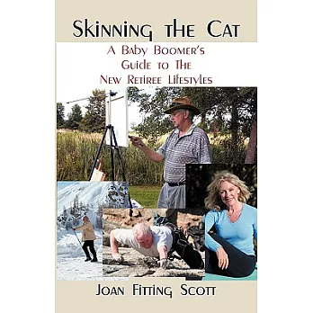 Skinning the Cat: A Baby Boomer’s Guide to the New Retiree Lifestyles