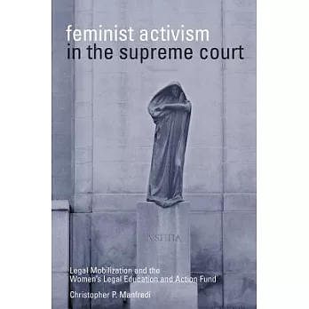 Feminist Activism In The Supreme Court: Legal Mobilization And The Women’s Legal Education And Action Fund