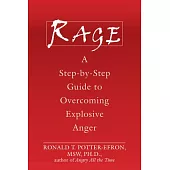 Rage: A Step-by-step Guide to Overcoming Explosive Anger