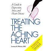 Treating the Aching Heart: A Guide to Depression, Stress, and Heart Disease
