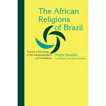 The African Religions of Brazil: Toward a Sociology of the Interpenetration of Civilizations