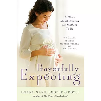 Prayerfully Expecting: A Nine-Month Novena for Mothers-To-Be