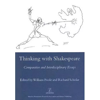 Thinking With Shakespeare: Comparative and Interdisciplinary Essays for A. D. Nuttall