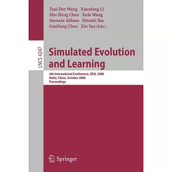 Simulated Evolution and Learning: 6th International Conference, SEAL 2006, Hefei, China, October 15-18, 2006, Proceedings