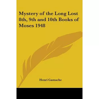 Mystery Of The Long Lost 8th, 9th And 10th Books Of Moses 1948