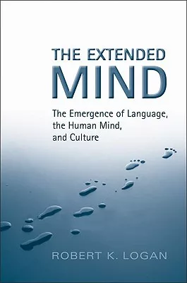 The Extended Mind: The Emergence of Language, the Human Mind, and Culture