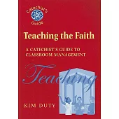 Teaching the Faith: A Catechist’s Guide to Classroom Management