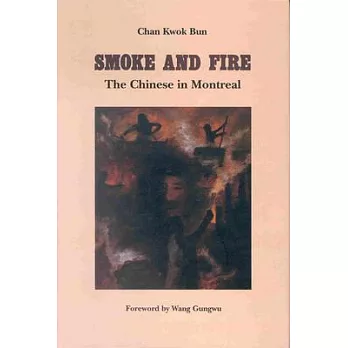 Smoke and Fire, the Chinese of Montreal: The Chinese in Montreal