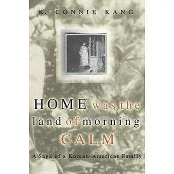 Home Was the Land of Morning Calm: A Saga of a Korean-American Family