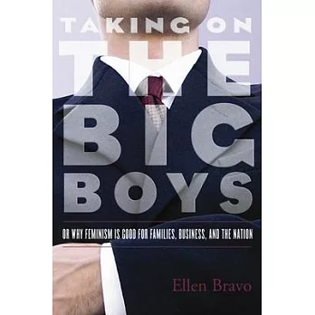 Taking on the Big Boys: Or Why Feminism Is Good for Families, Business, and the Nation