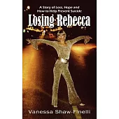 Losing Rebecca: A Story of Loss, Hope and How to Prevent Suicide