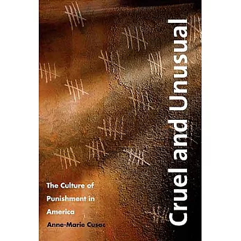 Cruel And Unusual: The Culture of Punishment in America
