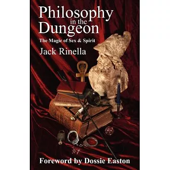 Philosophy in the Dungeon: The Magic of Sex & Spirit
