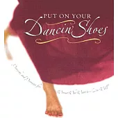 Put on Your Dancin’ Shoes: Proverbs and Promises for Women Who Want to Live Well