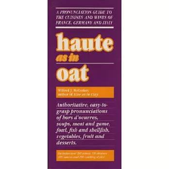 Haute as in Oat: A Pronunclation Guide to European Wine and Cuisines